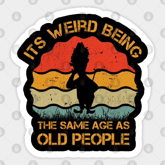 Its Weird Being The Same Age As Old People retro vintage Sticker by afmr.2007@gmail.com